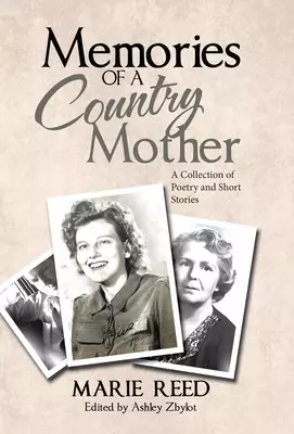 Memories of a Country Mother: A Collection of Poetry and Short Stories
