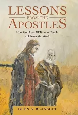 Lessons from the Apostles: How God Uses All Types of People to Change the World