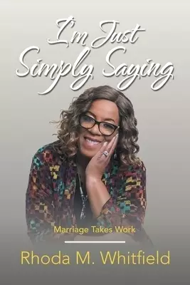 I'm Just Simply Saying: Marriage Takes Work