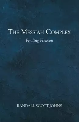 The Messiah Complex: Finding Heaven