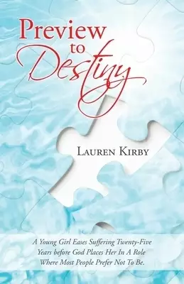 Preview to Destiny: A Young Girl Eases Suffering Twenty-Five Years Before God Places Her in a Role Where Most People Prefer Not to Be.
