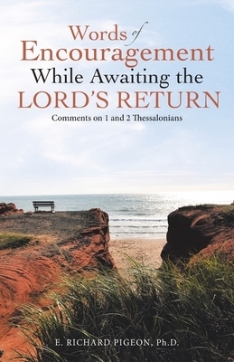 Words of Encouragement While Awaiting the Lord's Return: Comments on 1 and 2 Thessalonians