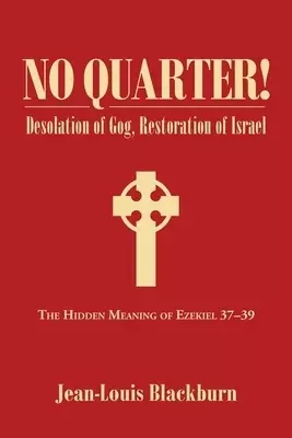 No Quarter!: Desolation of Gog, Restoration of Israel