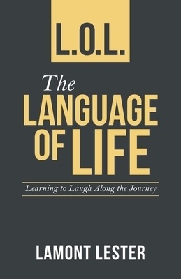 L.O.L. the Language of Life: Learning to Laugh Along the Journey