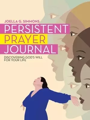 Persistent Prayer Journal: Discovering God's Will for Your Life