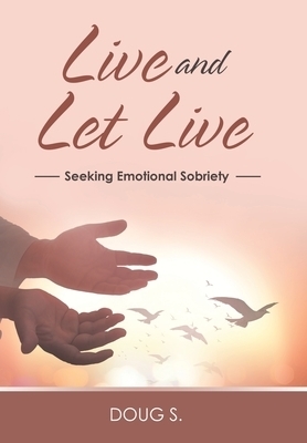 Live and Let Live: Seeking Emotional Sobriety