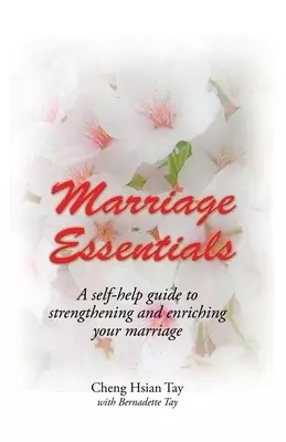 Marriage Essentials: A Self-Help Guide to Strengthening and Enriching Your Marriage