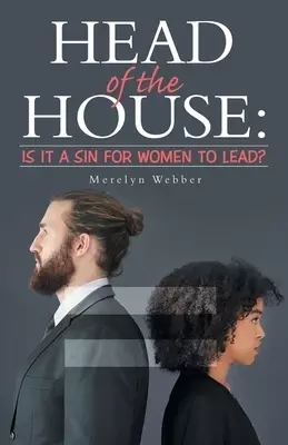 Head of the House: Is It a Sin for Women to Lead?