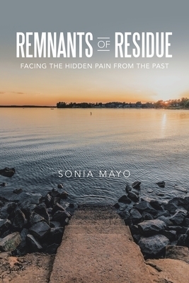 Remnants of Residue: Facing the Hidden Pain from the Past