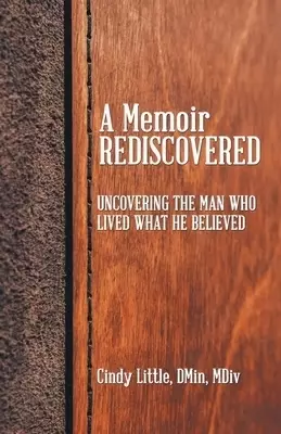 A Memoir Rediscovered: Uncovering the Man Who Lived What He Believed
