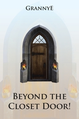 Beyond the Closet Door!: Praise, Prayer, Practice and Power of the Kingdom