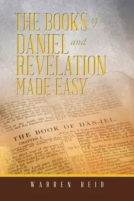 The Books of Daniel and Revelation Made Easy