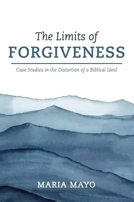 The Limits of Forgiveness