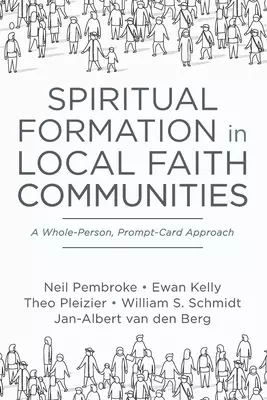Spiritual Formation in Local Faith Communities: A Whole-Person, Prompt-Card Approach