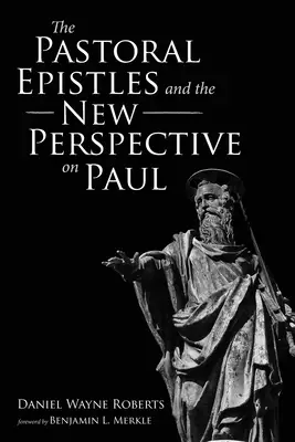 The Pastoral Epistles and the New Perspective on Paul