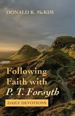 Following Faith with P. T. Forsyth: Daily Devotions