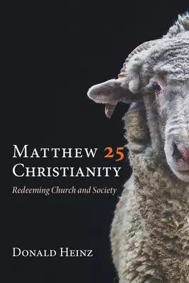 Matthew 25 Christianity: Redeeming Church and Society