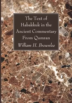 The Text of Habakkuk in the Ancient Commentary From Qumran