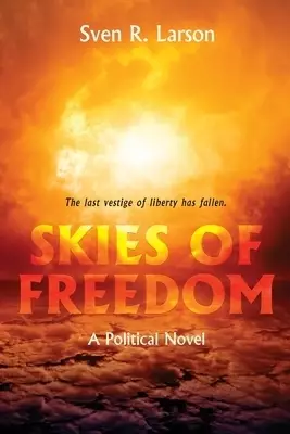 Skies of Freedom: A Political Novel