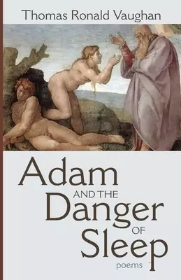 Adam and the Danger of Sleep: Poems