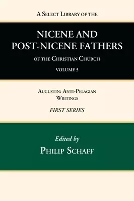 A Select Library of the Nicene and Post-Nicene Fathers of the Christian Church, First Series, Volume 5