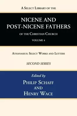 A Select Library of the Nicene and Post-Nicene Fathers of the Christian Church, Second Series, Volume 4