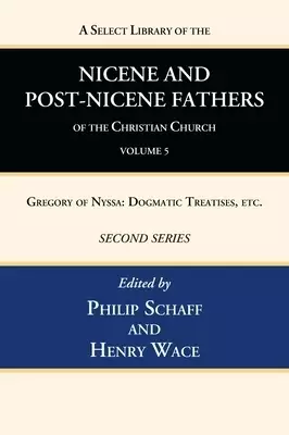 A Select Library of the Nicene and Post-Nicene Fathers of the Christian Church, Second Series, Volume 5