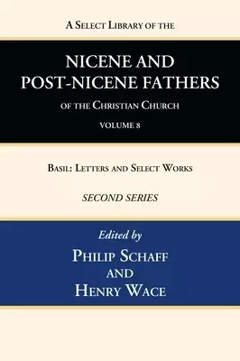 A Select Library of the Nicene and Post-Nicene Fathers of the Christian Church, Second Series, Volume 8