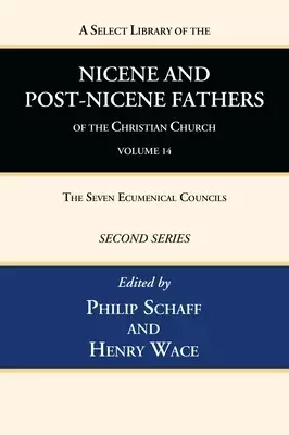 A Select Library of the Nicene and Post-Nicene Fathers of the Christian Church, Second Series, Volume 14