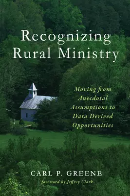Recognizing Rural Ministry: Moving from Anecdotal Assumptions to Data Derived Opportunities