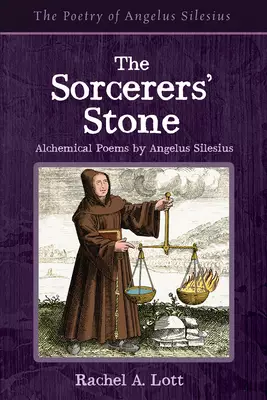 The Sorcerers' Stone: Alchemical Poems by Angelus Silesius