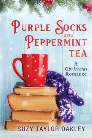 Purple Socks and Peppermint Tea: A Christmas Romance