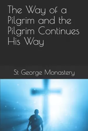 The Way of a Pilgrim and the Pilgrim Continues His Way