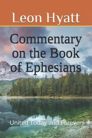 Commentary On The Book Of Ephesians: United Today and Forever