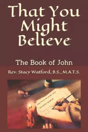 That You Might Believe: The Book of John