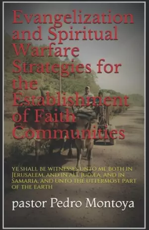 Evangelization and Spiritual Warfare Strategies for the Establishment of Faith Communities: and ye shall be witnesses unto me both in Jerusalem, and i