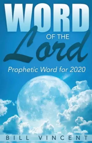 Word of the Lord: Prophetic Word for 2020