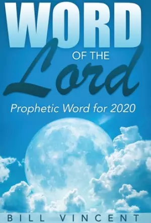 Word of the Lord: Prophetic Word for 2020