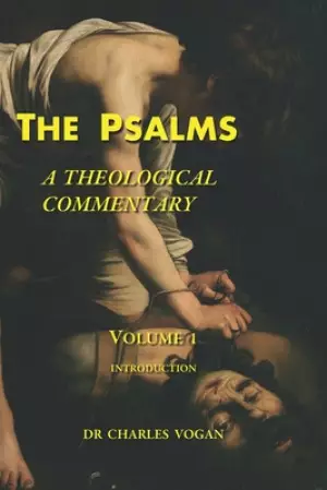 The Psalms: A Theological Commentary: Volume 1: Introduction