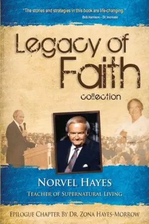 Legacy of Faith Collection: Norvel Hayes: Teacher of Supernatural Living