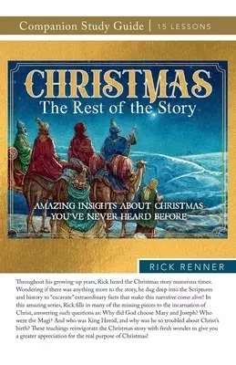 Christmas: The Rest of the Story Study Guide: Amazing Insights About Christmas You've Never Heard Before