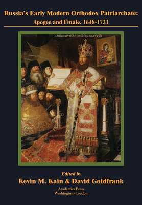 Russia's Early Modern Orthodox Patriarchate: Apogee and Finale, 1648-1721