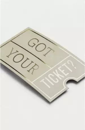 Got Your Ticket? (Pack Of 25)