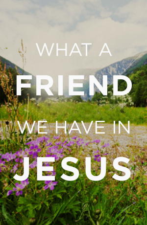 What A Friend We Have In Jesus (Pack Of 25)