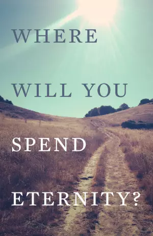 Where Will You Spend Eternity Tracts - Pack of 25