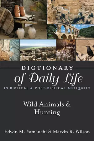 Dictionary of Daily Life in Biblical & Post-Biblical Antiquity: Wild Animals & Hunting