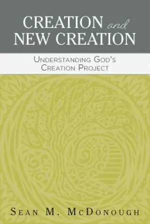 Creation and New Creation: Understanding God's Creation Project