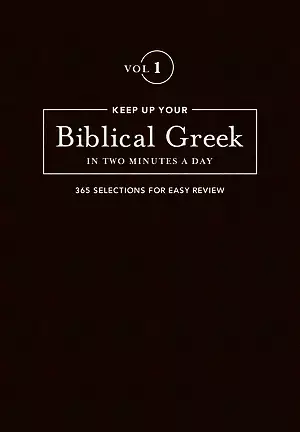 Keep Up Your Biblical Greek In Two Minutes A Day Vol. 1