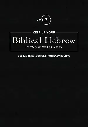 Keep Up Your Biblical Hebrew In Two Minutes A Day Vol. 2