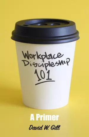 Workplace Discipleship 101: A Primer